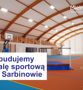 Zbudujemy halę sportową przy Szkole w Sarbinowie